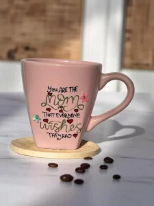 Handmade Pink Mother’s Day Mug – “You Are the Mom Everyone Wishes They Had”